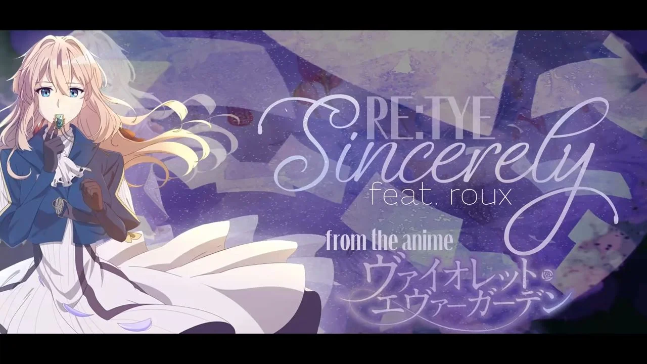 歌曲分享：Sincerely- English Cover -  Violet Evergarden OP (feat. roux)